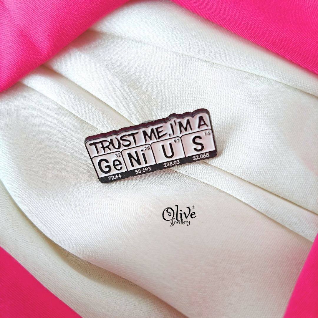 Trust Me I M A Genius Brooch
