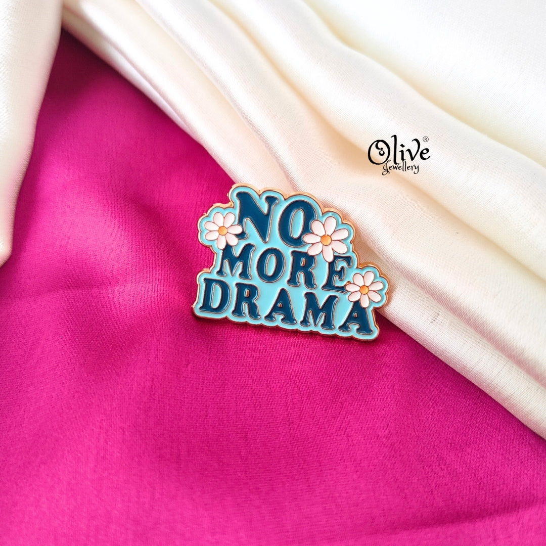 NO MORE DRAMA-Brooch