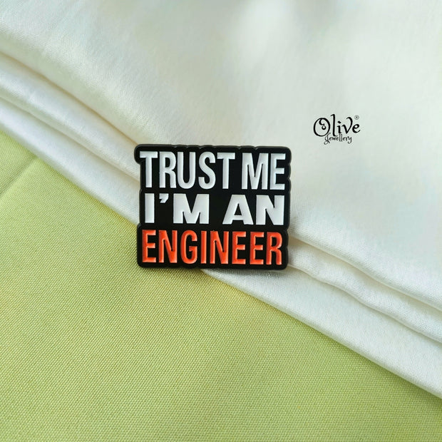 Trust Me I  M An Engineer Brooch