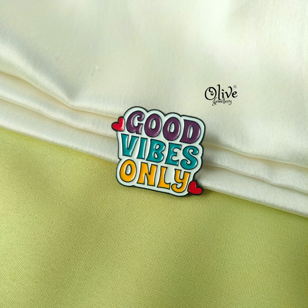 Good Vibes Only Brooch