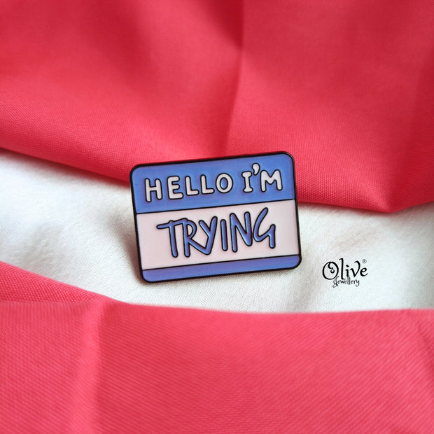 HELLO I M TRYING Brooch