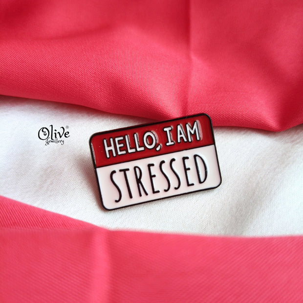 HELLO,IAM STRESSED Brooch