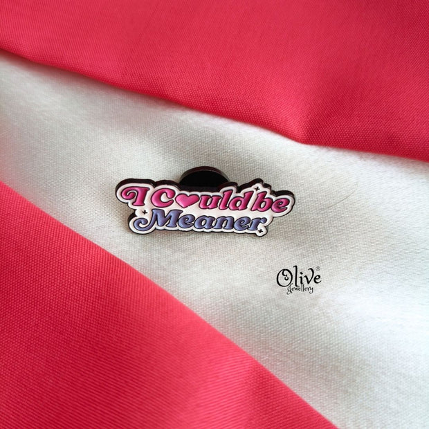 I Could Be Meaner-Brooch