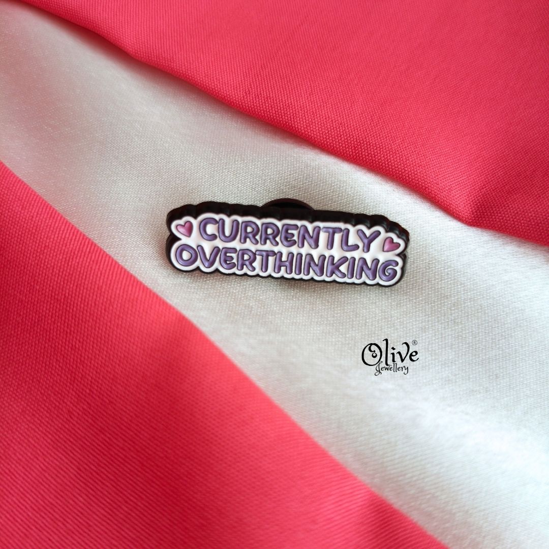 Currently Overthinking-Brooch
