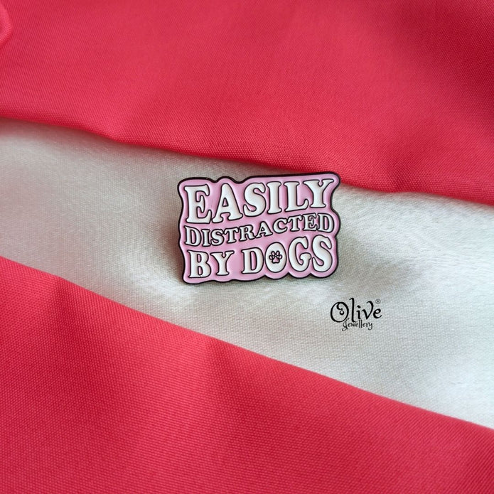 Easily Distracted By Dogs-Brooch