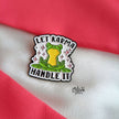Let Karma Handle It-Brooch