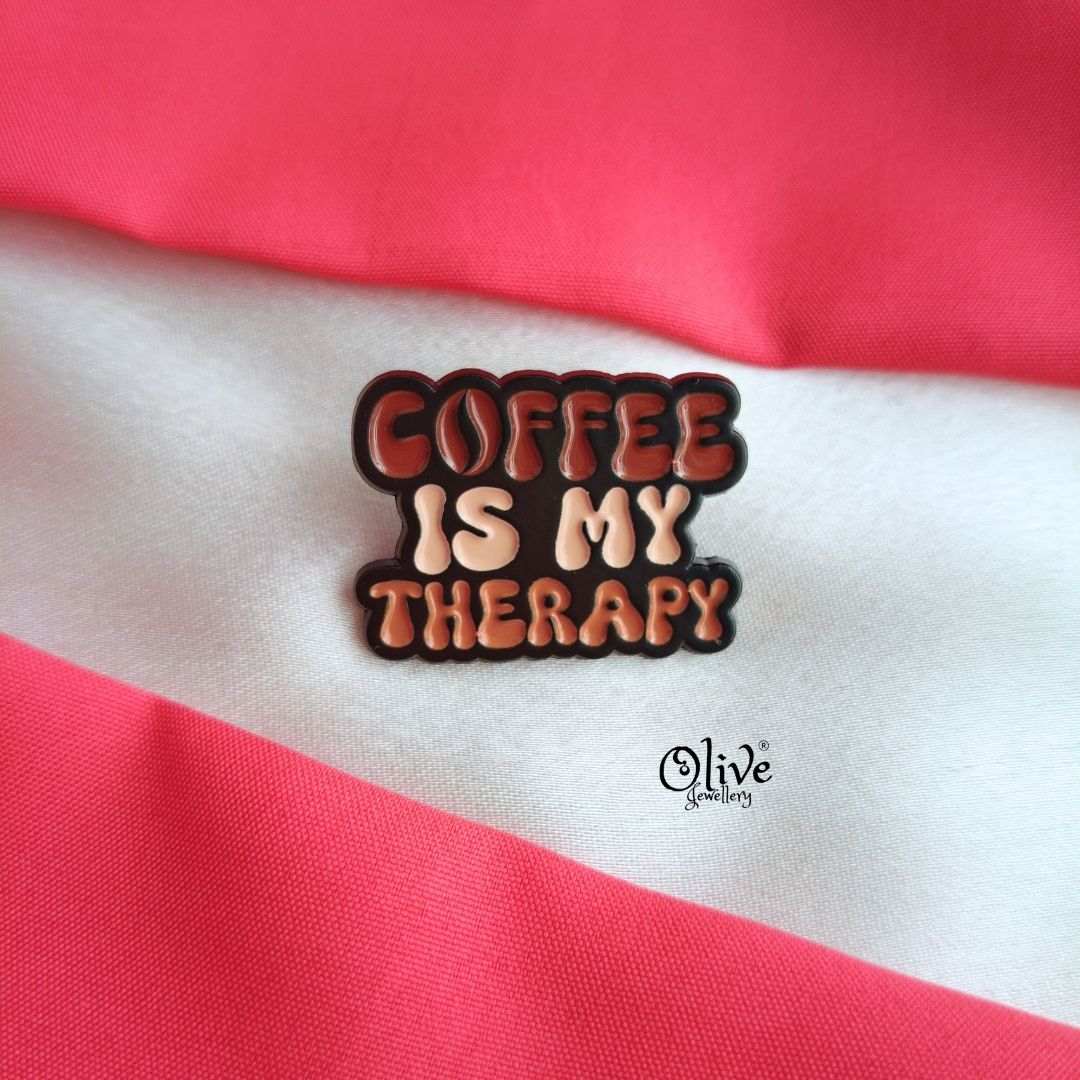 Coffee Is My Therapy-Brooch