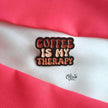 Coffee Is My Therapy-Brooch