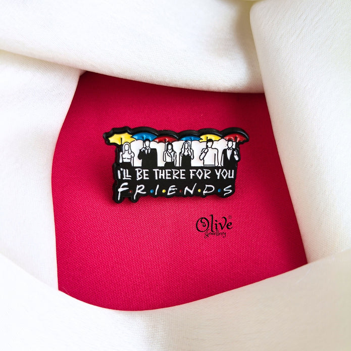 I'll Be There For You Friends-Brooch