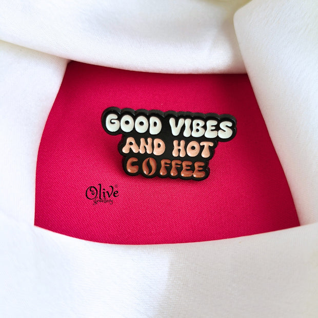 Good Vibes And Hot Coffee-Brooch