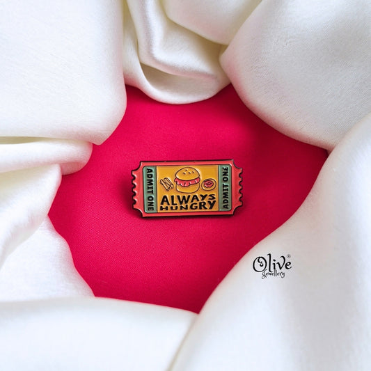 Always Hungry-Brooch