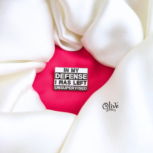 In My Defense I Was Left Unsupervised-Brooch