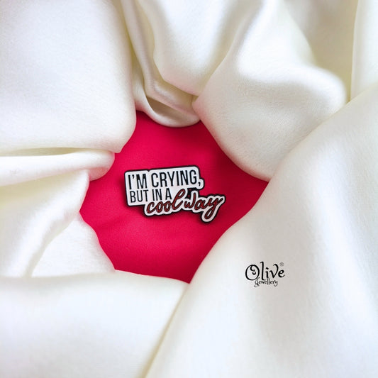I'M Crying But In A Cool Way-Brooch