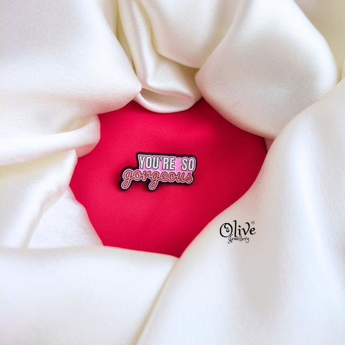 YOU'RE So Gorgeous-Brooch