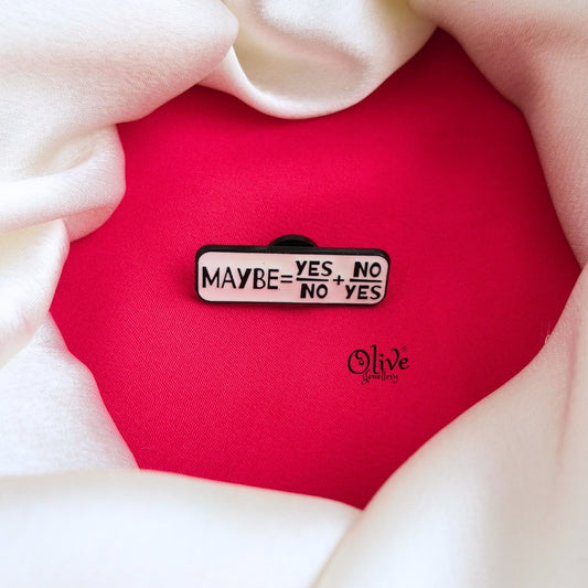 Maybe = Yes+No-Brooch