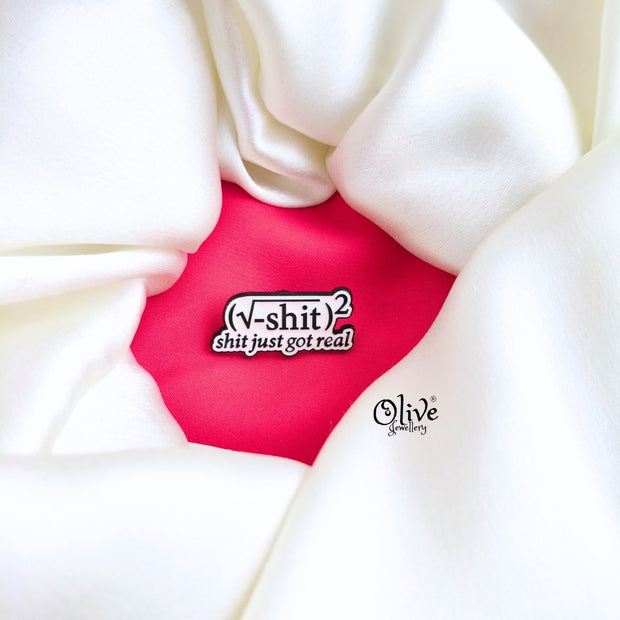 Shit Just Got Real-Brooch