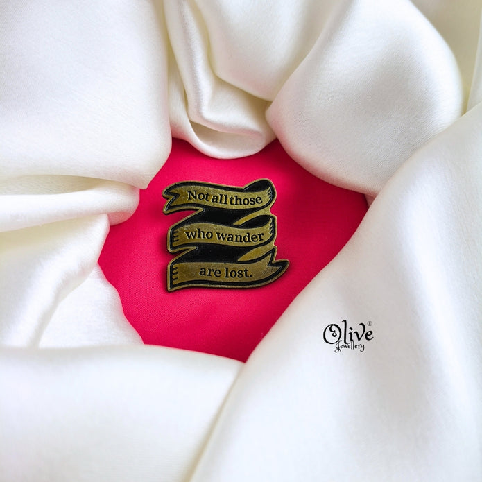 Not All Those Who Wender Are Lost-Brooch