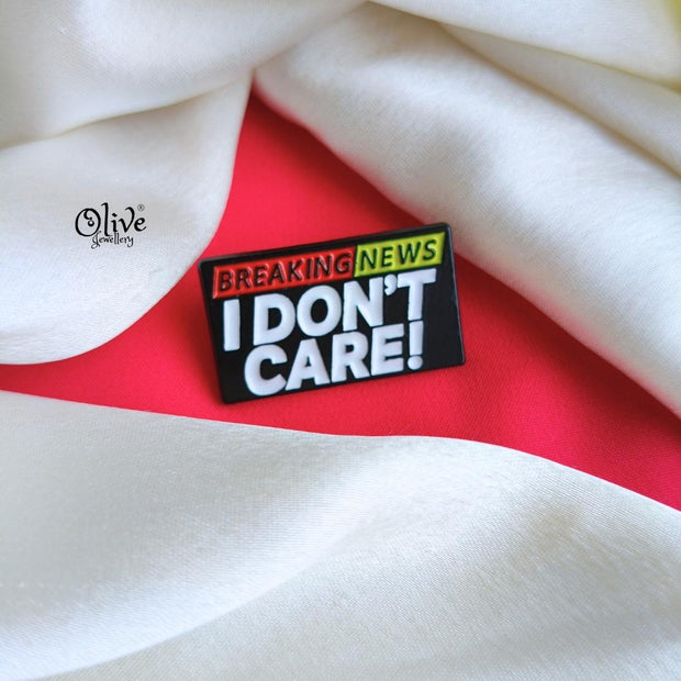 I Don't Care- Brooch